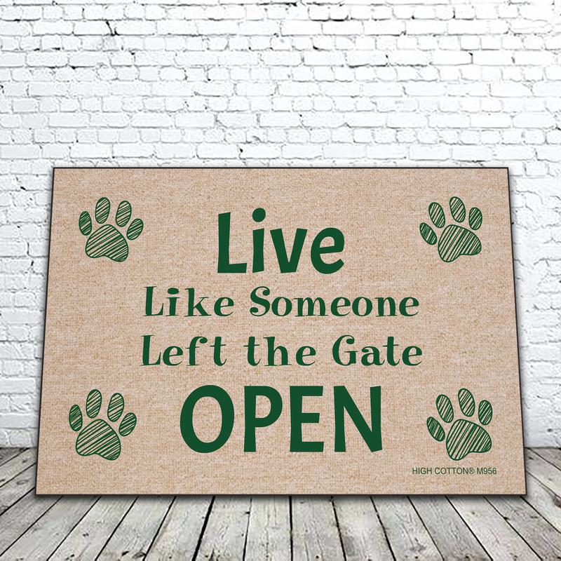 Live Like Someone Left the Gate Open - funny doormat image 0