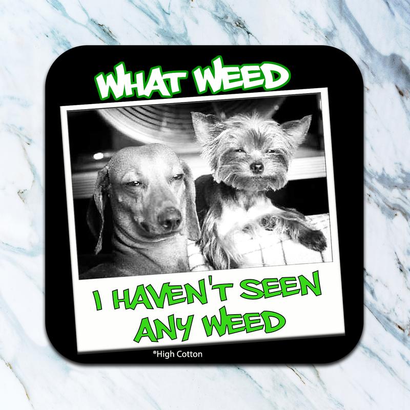 What Weed - funny coaster image 0