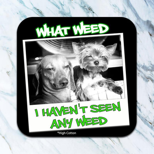 What Weed - funny coaster image 0